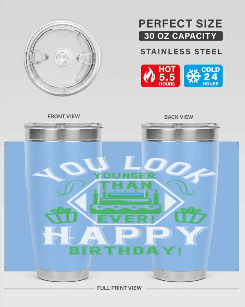 You look younger than ever Happy birthday Style 21#- birthday- tumbler