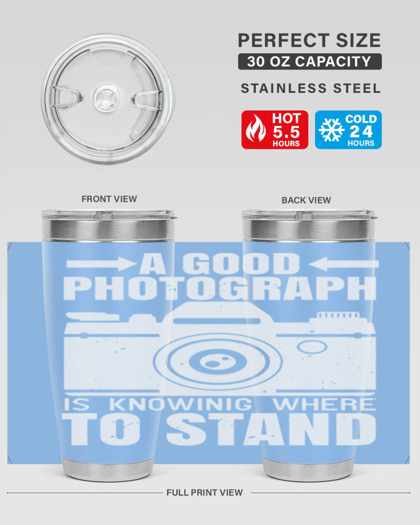 a good photograph is knowing where to stand 50#- photography- Tumbler