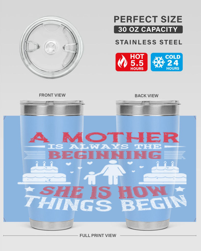 a mother is always the beginning 77#- mothers day- Tumbler