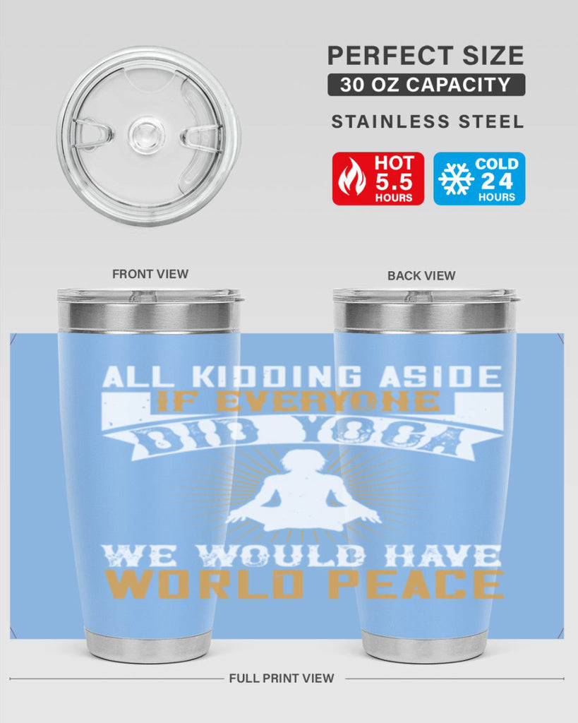 all kidding aside if everyone did yoga we would have world peace 96#- yoga- Tumbler