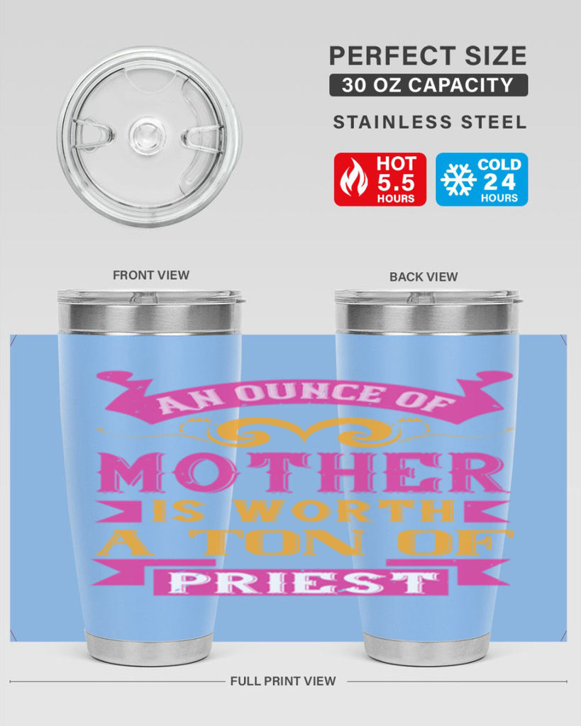 an ounce of mother is worth a ton of priest 219#- mom- Tumbler