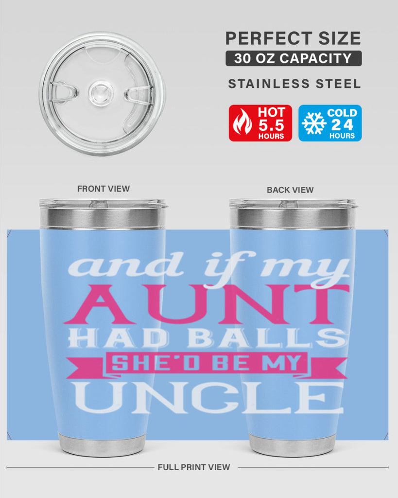 and if my aunt had balls she’d be my uncle Style 71#- aunt- Tumbler