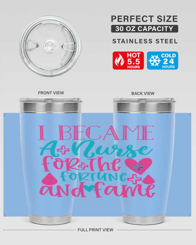 became a nurse for the fortune and fame Style 394#- nurse- tumbler