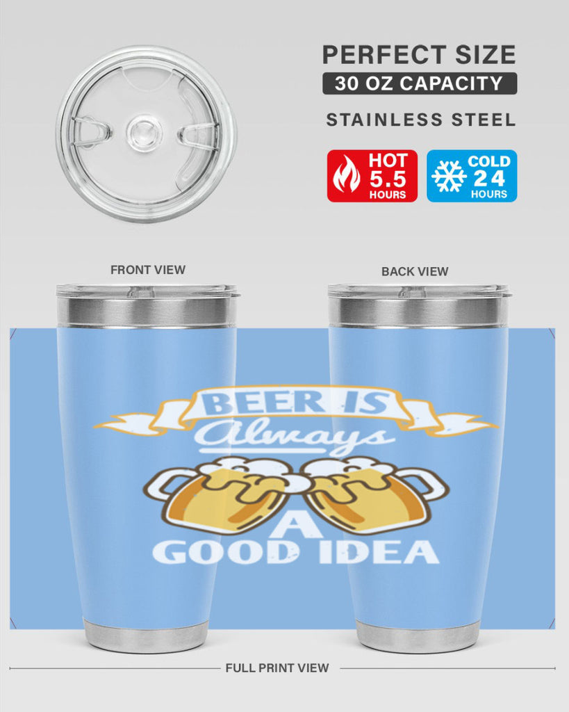 beer is always a good idea 108#- beer- Tumbler