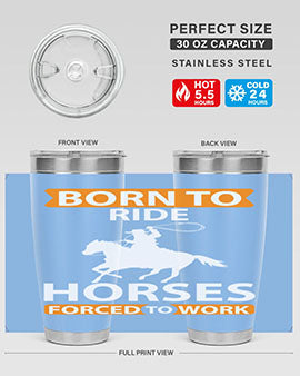 born to ride horses forced to work Style 6#- horse- Tumbler