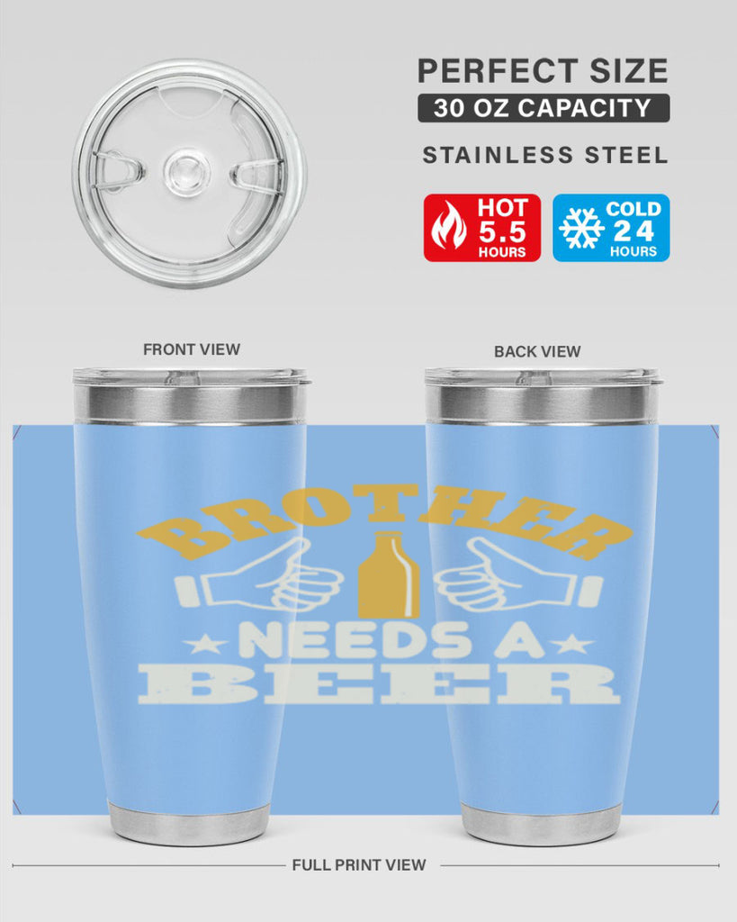 brother needs a beer 97#- beer- Tumbler