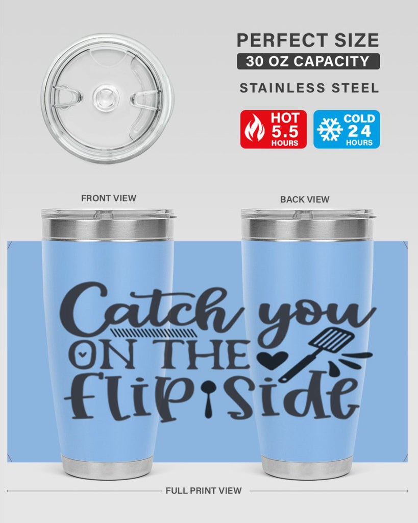 catch you on the flip side 115#- kitchen- Tumbler