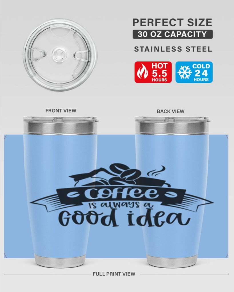 coffe is always a good idea 181#- coffee- Tumbler