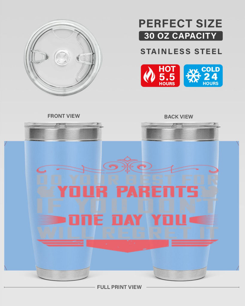 do your best for your parents if you don’t one day you will regret it 1#- Parents Day- Tumbler