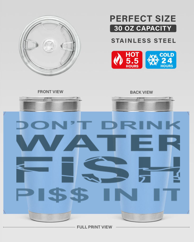 dont drink water 161#- fishing- Tumbler