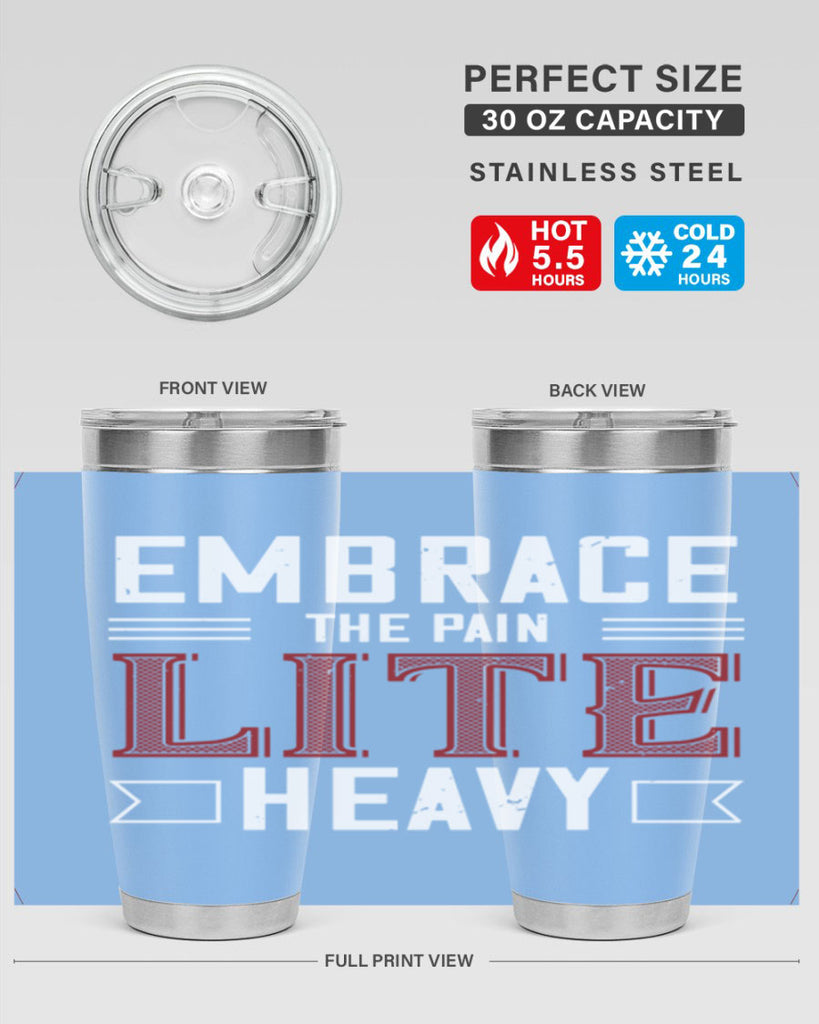 embrace the pain lite heavy 55#- gym- Tumbler