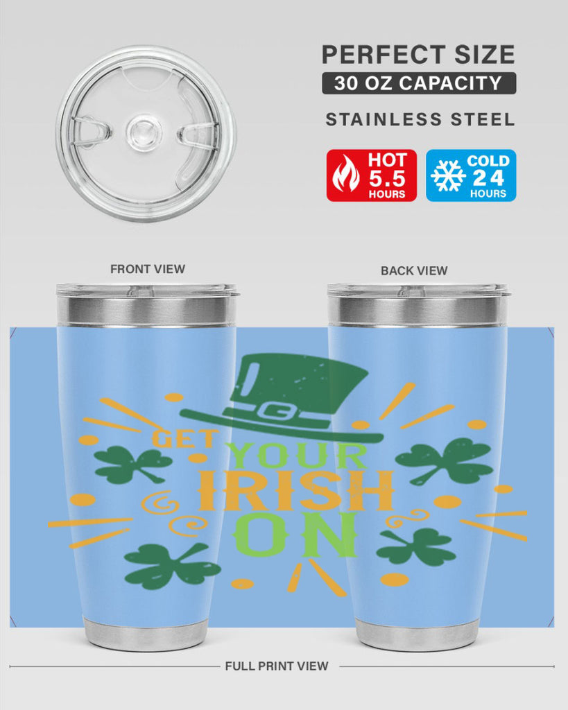 get your irish on Style 135#- St Patricks Day- Tumbler