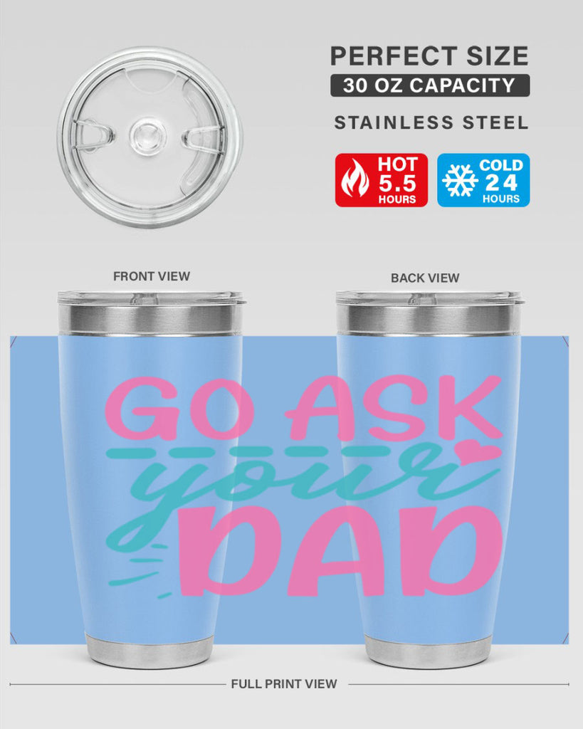 go ask your dad 14#- dad- Tumbler