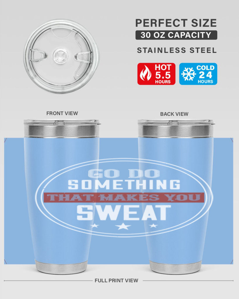 go do something that makes you sweat 10#- gym- Tumbler
