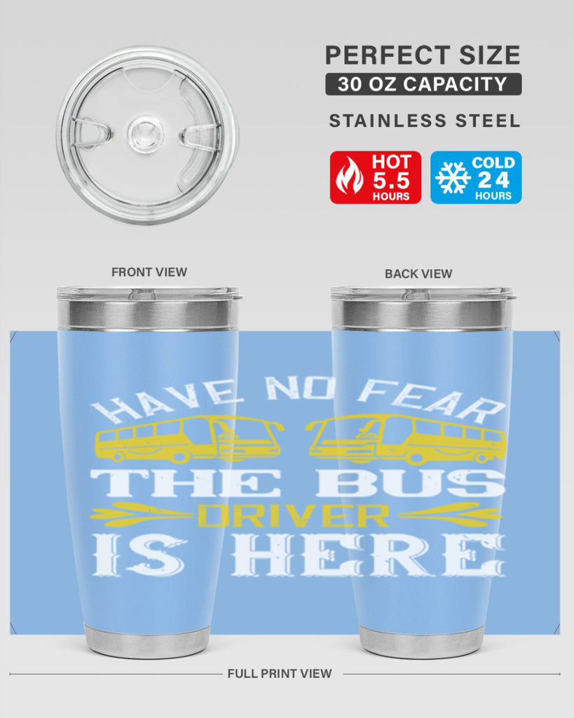 have no fear the bus driver is here Style 35#- bus driver- tumbler