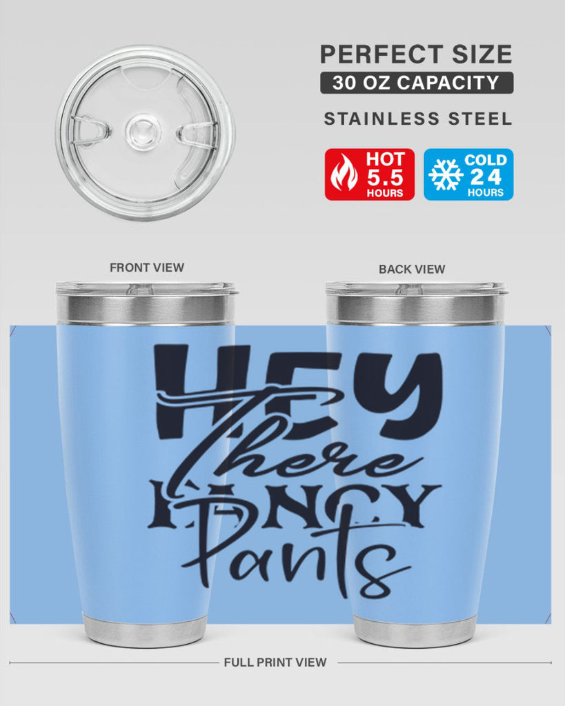 hey there fancy pants 71#- home- Tumbler