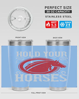 hold your horses Style 52#- horse- Tumbler