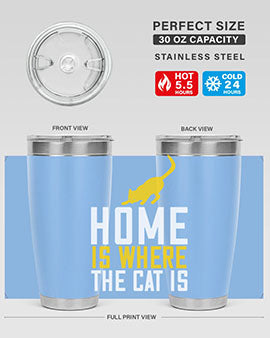 home is where the cat is Style 49#- cat- Tumbler