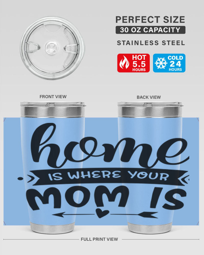 home is where your mom is 36#- home- Tumbler