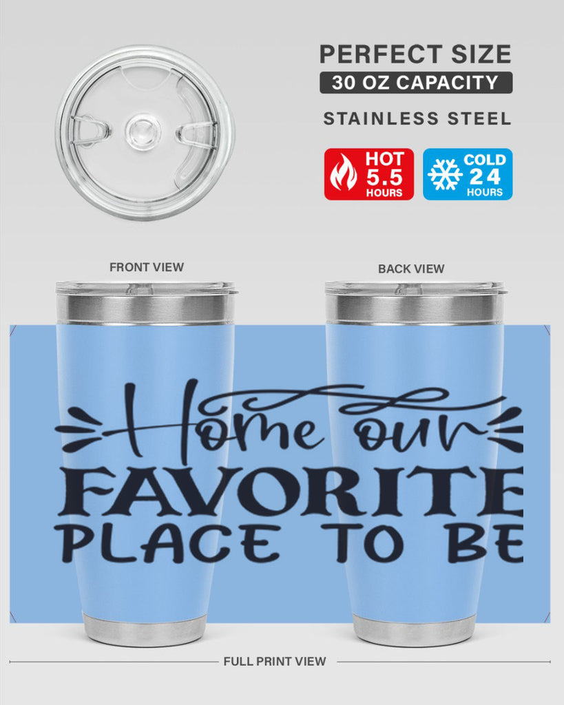 home our favorite place to be 68#- home- Tumbler