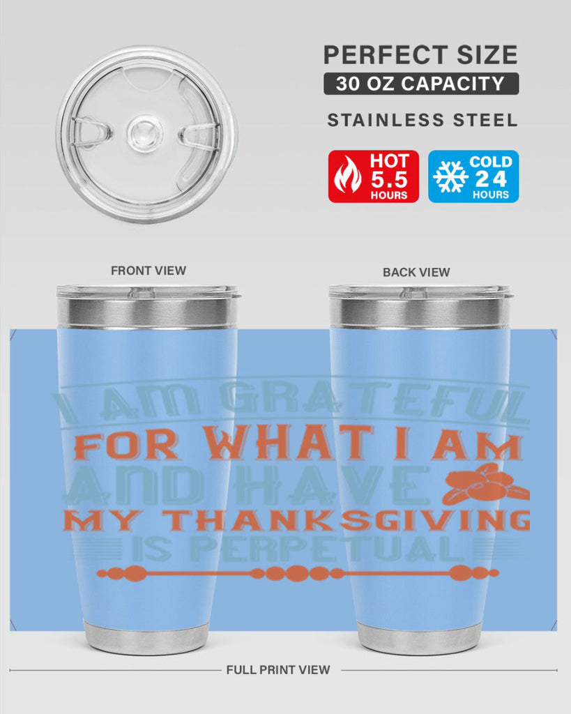 i am grateful for what i am and have my thanksgiving is perpetual 32#- thanksgiving- Tumbler