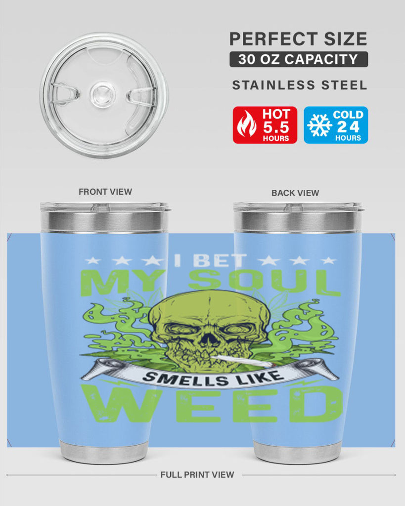 i bet my soul smells like weed 120#- marijuana- Tumbler