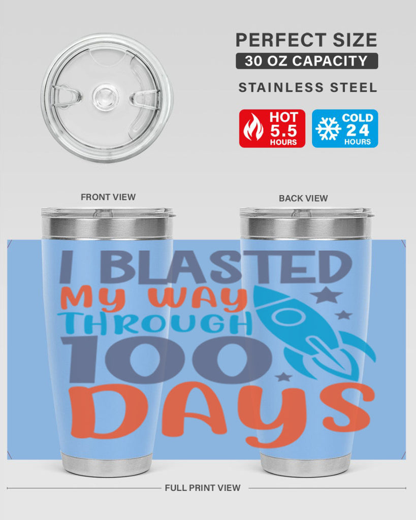 i blasted on my way through 100 days 12#- 100 days of school- Tumbler