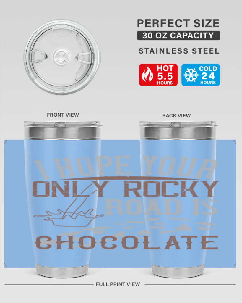 i hope your only rocky road is chocolate 35#- chocolate- Tumbler