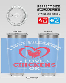 i just freaking love chickens ok Style 5#- chicken- Tumbler