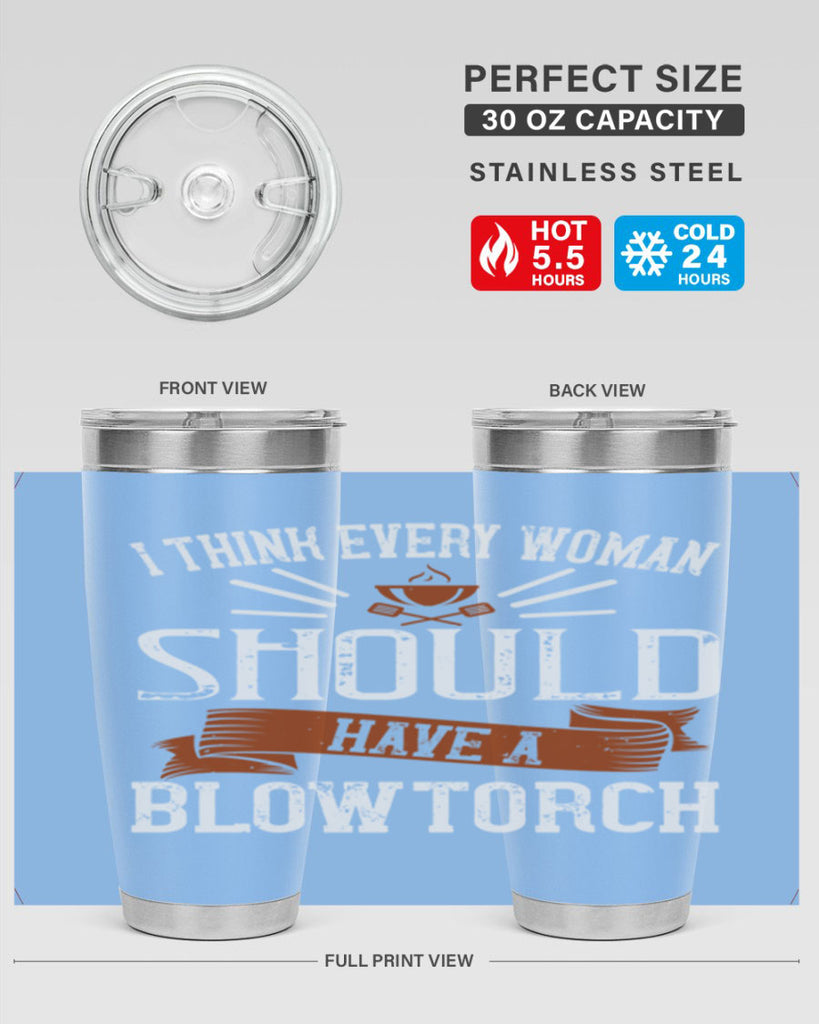 i think every woman should have a blowtorch 29#- cooking- Tumbler