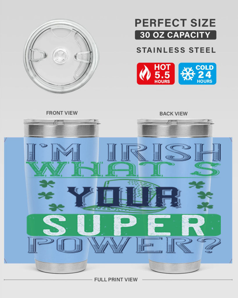 i’m irish what’s your super power Style 128#- St Patricks Day- Tumbler
