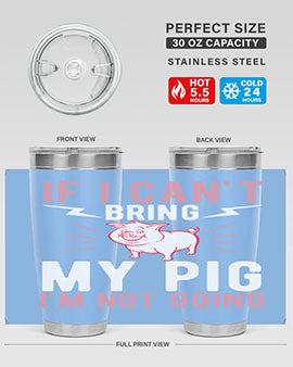 if i cant bring my pig im not going Style 52#- pig- Tumbler