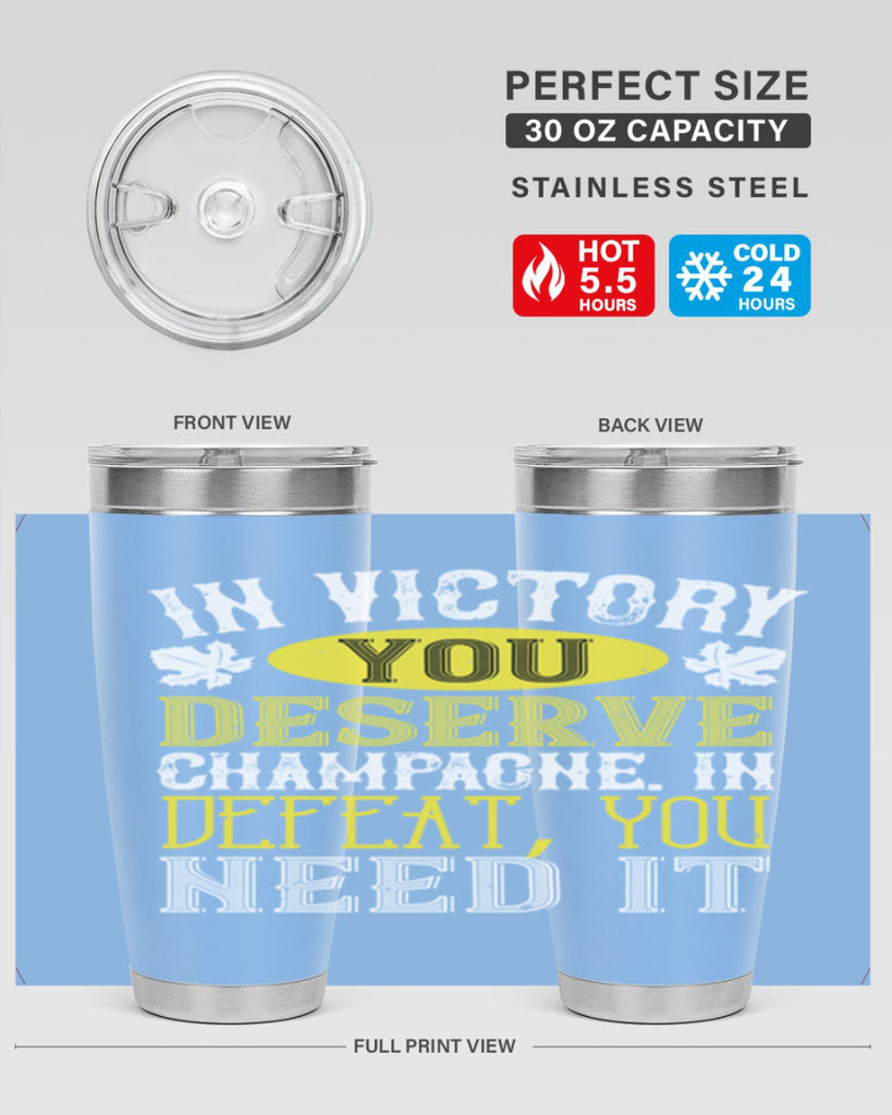 in victory you deserve champagne in defeat 77#- wine- Tumbler