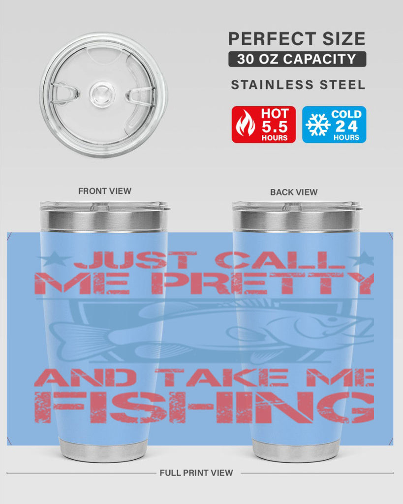 just call me pretty and take me fishing 251#- fishing- Tumbler