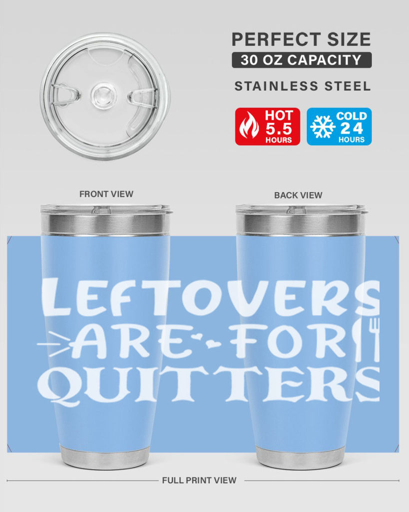 leftovers are for quitters 27#- kitchen- Tumbler