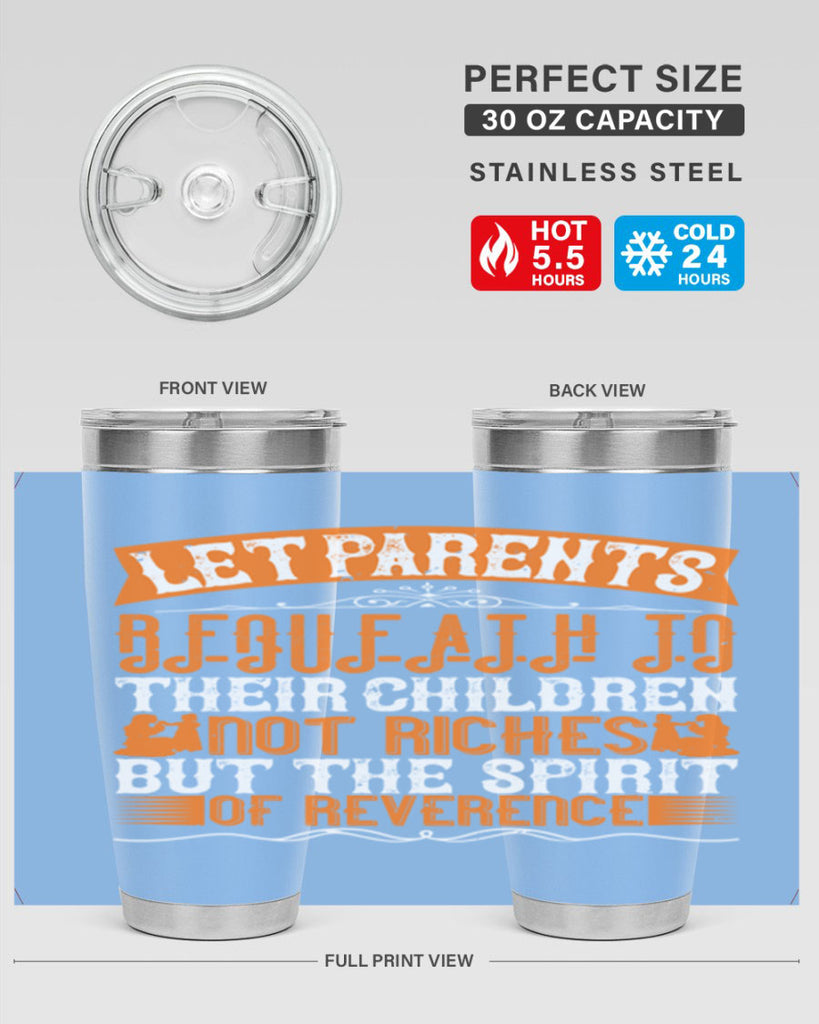 let parents bequeath to their children not riches but the spirit of reverence 43#- Parents Day- Tumbler