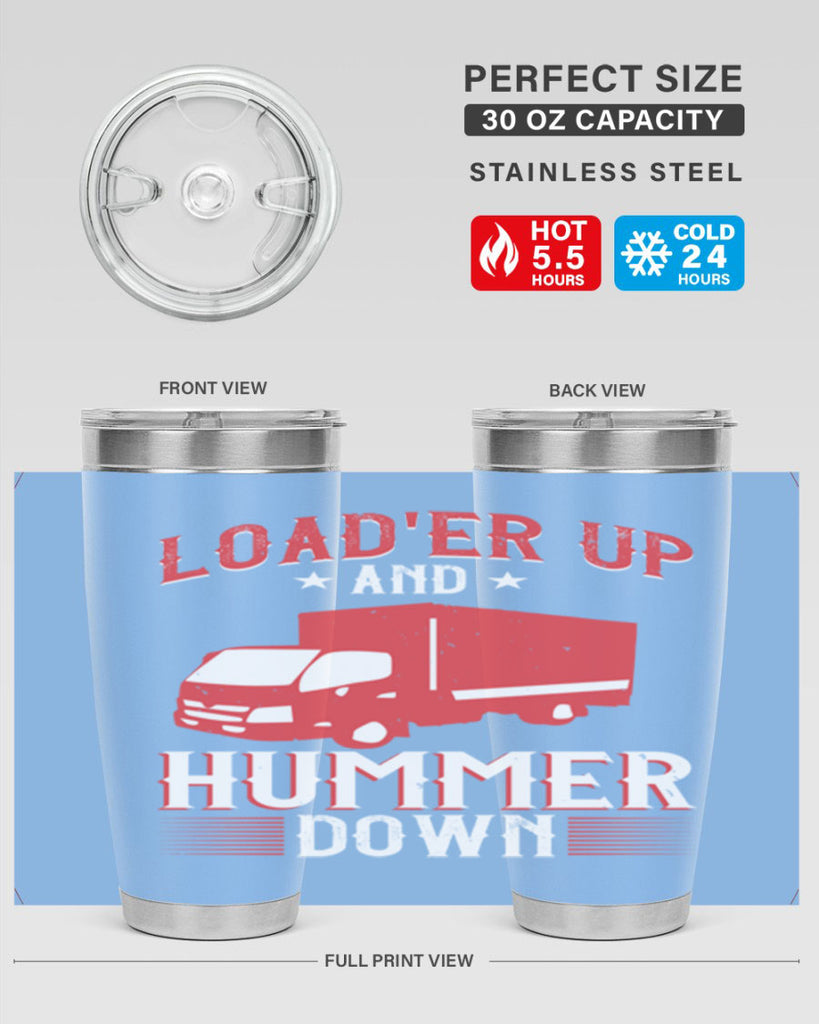 loader up and hummer down Style 32#- truck driver- tumbler
