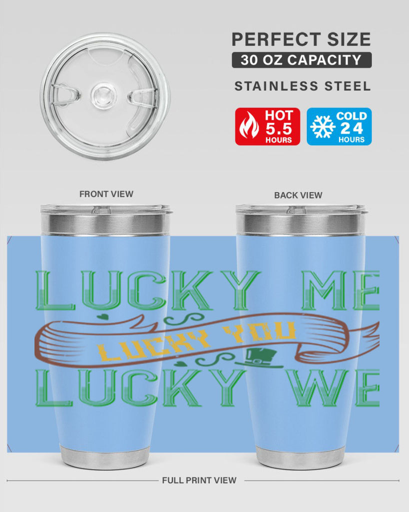 lucky me lucky you lucky me Style 118#- St Patricks Day- Tumbler