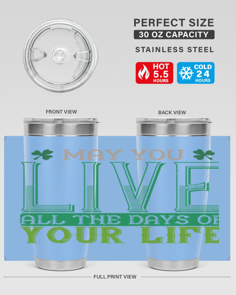 may you kive all the days of your life Style 115#- St Patricks Day- Tumbler