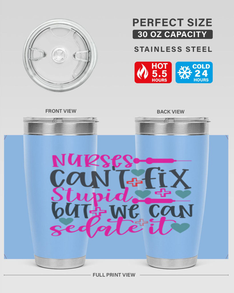 nurses cant fix stupid but we can sedate it Style 366#- nurse- tumbler