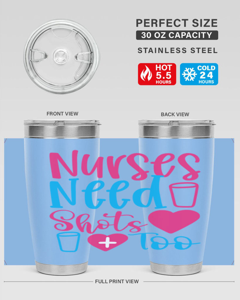 nurses need shots too Style Style 80#- nurse- tumbler