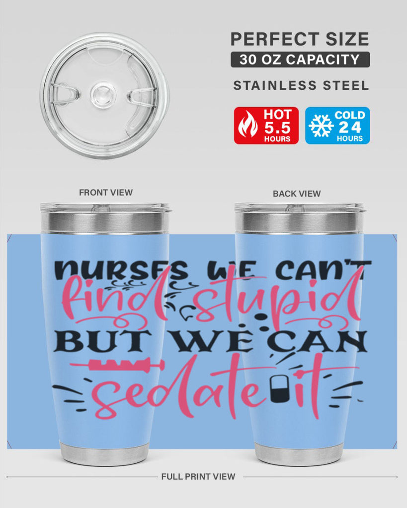 nurses we cant find stupid but we can sedate it Style Style 77#- nurse- tumbler