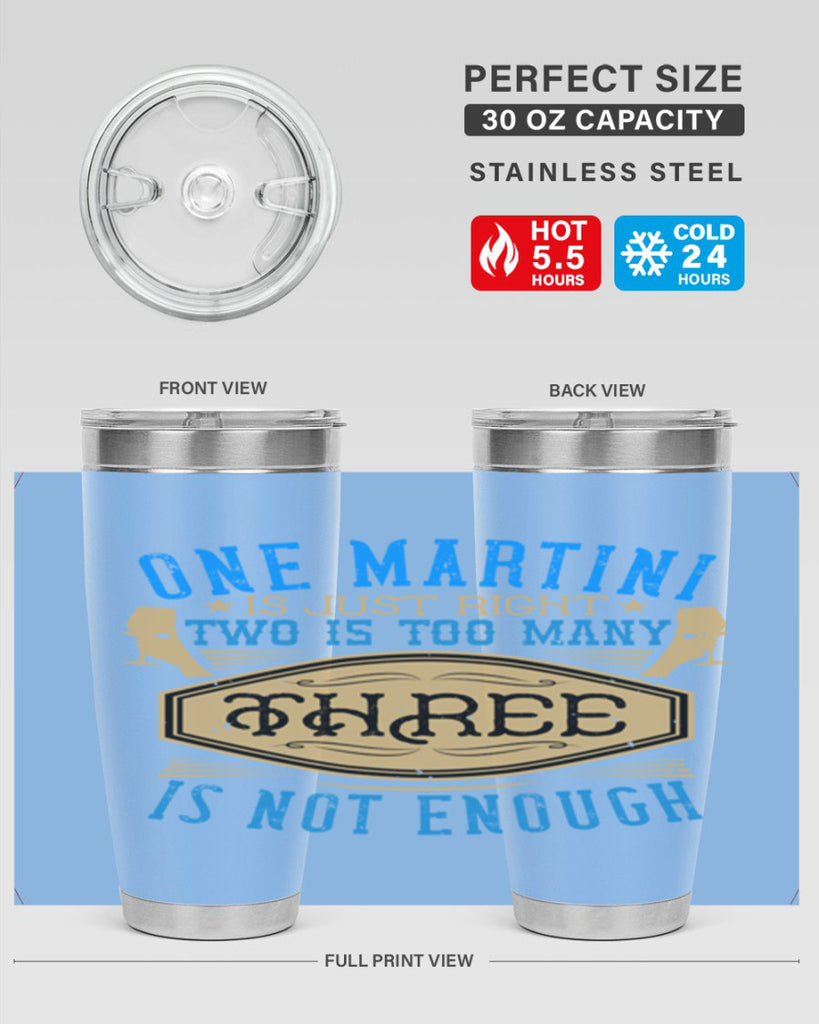 one martini is just right two is too many three is not enough 30#- drinking- Tumbler