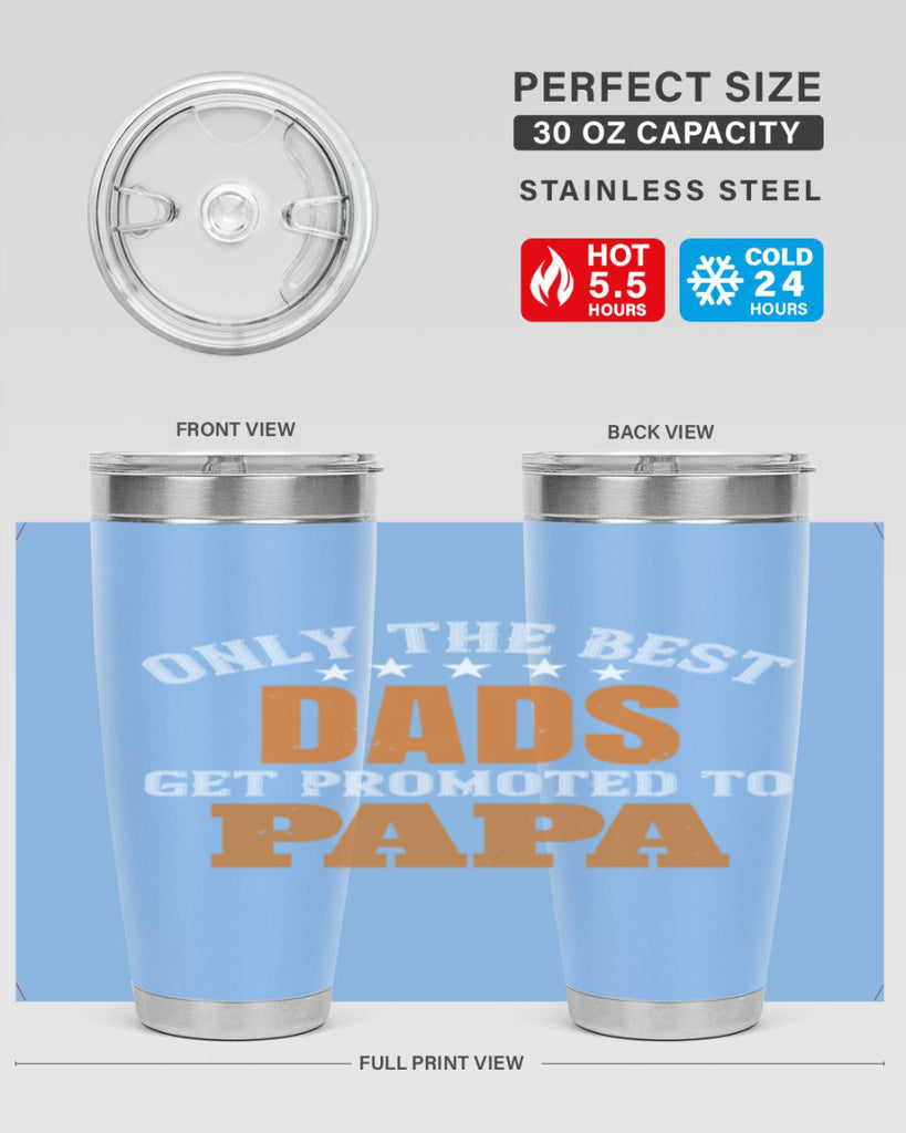 only the best dads get promoted to papa 24#- grandpa - papa- Tumbler