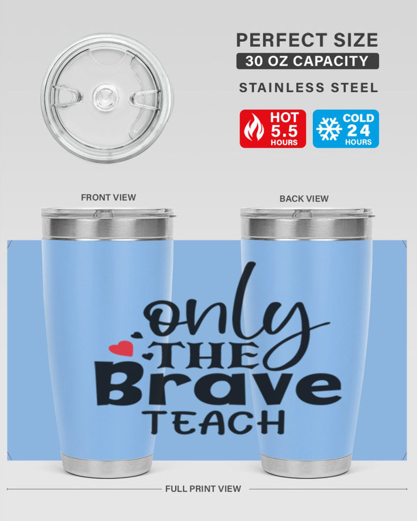 only the brave teach Style 153#- teacher- tumbler