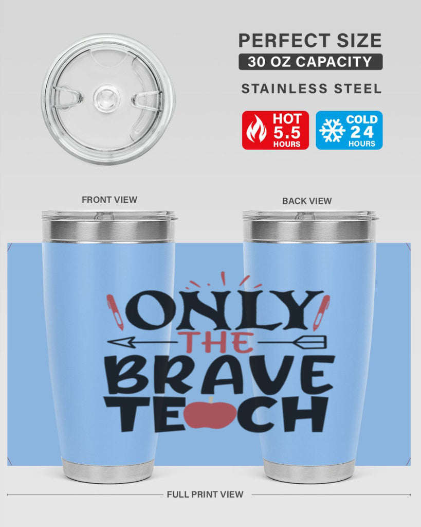 only the brave teach Style 154#- teacher- tumbler