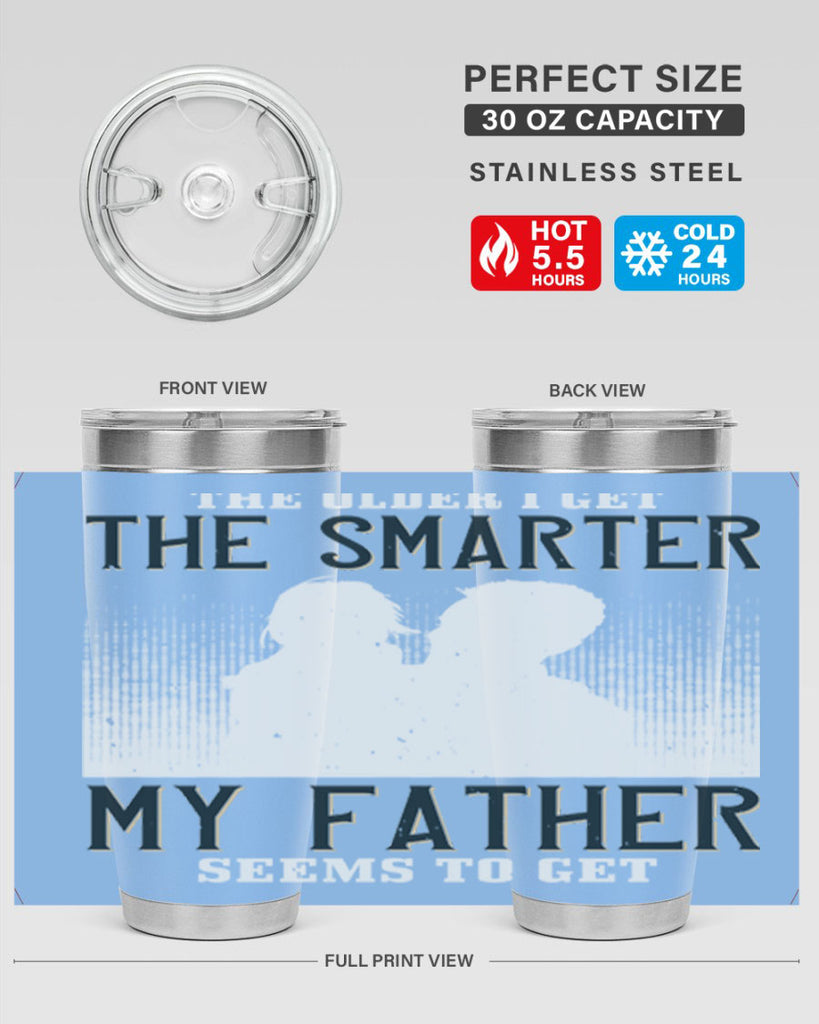 the older i get the smarter 156#- fathers day- Tumbler