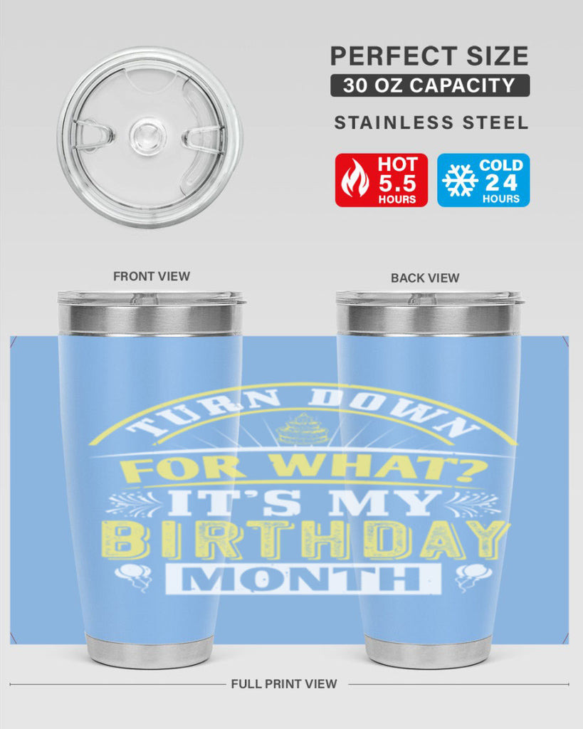 turn down for what it’s my birthday month Style 22#- birthday- tumbler