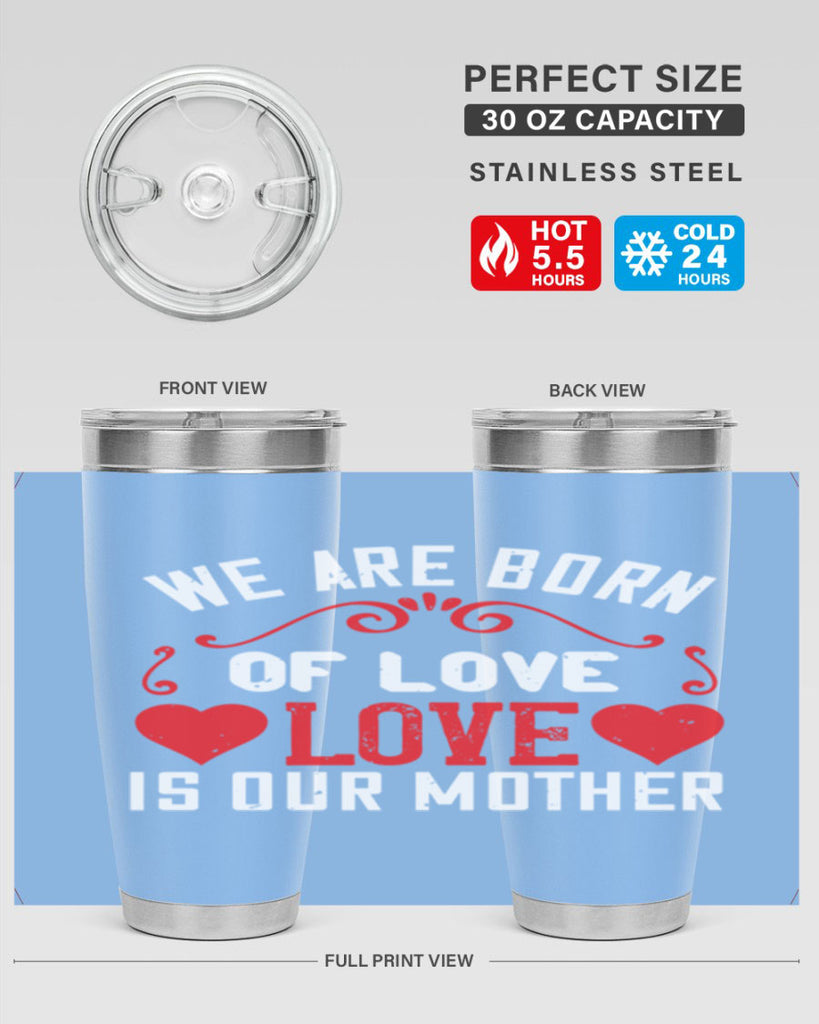 we are born of love love is our mother 30#- mom- Tumbler