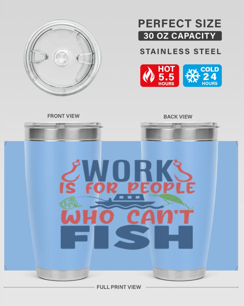 work is for people who cant fish 188#- fishing- Tumbler